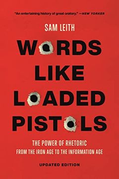 portada Words Like Loaded Pistols: The Power of Rhetoric From the Iron age to the Information age (en Inglés)