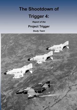 portada The Shootdown of Trigger 4: Report of the Project Trigger Study Team (en Inglés)