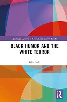 portada Black Humor and the White Terror (Routledge Histories of Central and Eastern Europe) (en Inglés)