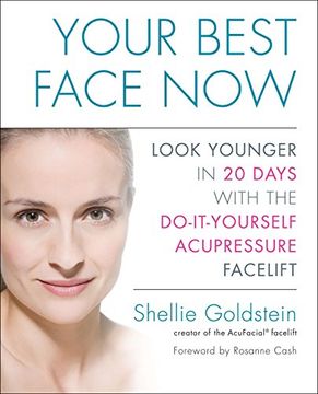 portada Your Best Face Now: Look Younger in 20 Days With the Do-It-Yourself Acupressure Facelift (en Inglés)
