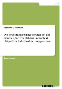 portada Die Bedeutung sozialer Medien bei der Genese sportiver Habitus im Kontext ubiquitärer Individualisierungsprozesse (in German)