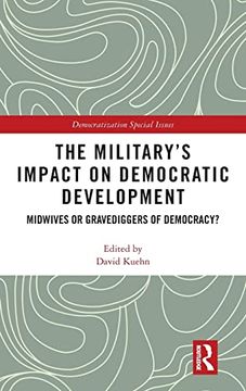 portada The Militarys Impact on Democratic Development: Midwives or Gravediggers of Democracy? (Democratization Special Issues) (en Inglés)