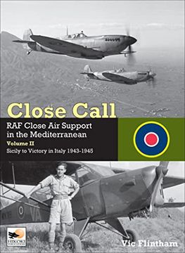 portada Close Call: RAF Close Air Support in the Mediterranean Volume II Sicily to Victory in Italy 1943-1945 (en Inglés)