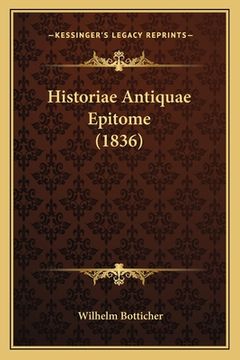portada Historiae Antiquae Epitome (1836) (en Latin)