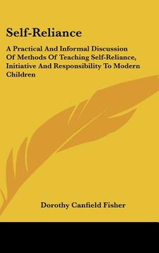 portada self-reliance: a practical and informal discussion of methods of teaching self-reliance, initiative and responsibility to modern chil (en Inglés)