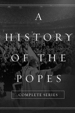 portada A History of the Popes: Complete Series (en Inglés)