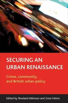 portada securing an urban renaissance: crime, community and british urban policy (in English)