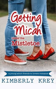 portada Getting Micah Under the Mistletoe: A Young Adult Novella (en Inglés)
