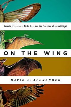 portada On the Wing: Insects, Pterosaurs, Birds, Bats and the Evolution of Animal Flight (en Inglés)