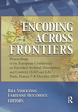 portada Encoding Across Frontiers: Proceedings of the European Conference on Encoded Archival Description and Context (Ead and Eac), pa (in English)