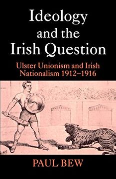 portada Ideology and the Irish Question: Ulster Unionism and Irish Nationalism 1912-1916 (in English)