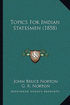 portada topics for indian statesmen (1858) (en Inglés)