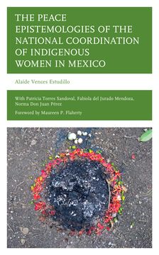 portada The Peace Epistemologies of the National Coordination of Indigenous Women in Mexico (en Inglés)