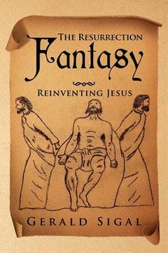 portada the resurrection fantasy: reinventing jesus (en Inglés)