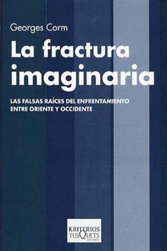 portada La Fractura Imaginaria. Las Falsas Raíces del Enfrentamiento Entre Oriente y Occidente. (in Spanish)