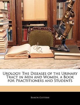 portada urology: the diseases of the urinary tract in men and women, a book for practitioners and students