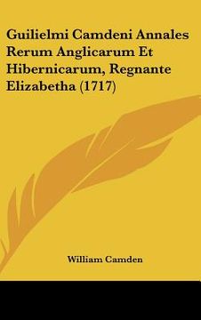 portada guilielmi camdeni annales rerum anglicarum et hibernicarum, regnante elizabetha (1717) (in English)