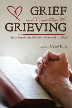 portada Grief and Comforting the Grieving: How Should the Christian Respond to Grief? (en Inglés)