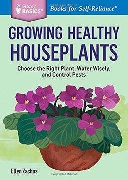 portada Growing Healthy Houseplants: Choose the Right Plant, Water Wisely, and Control Pests. A Storey BASICS® Title