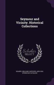 portada Seymour and Vicinity. Historical Collections (in English)