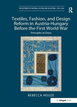 portada Textiles, Fashion, and Design Reform in Austria-Hungary Before the First World War: Principles of Dress (in English)