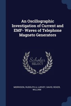 portada An Oscillographic Investigation of Current and EMF- Waves of Telephone Magneto Generators (in English)