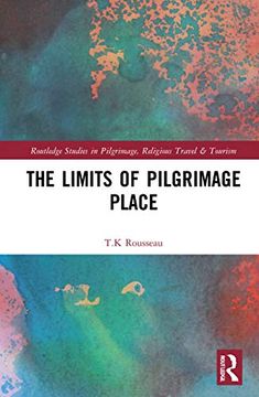 portada The Limits of Pilgrimage Place (Routledge Studies in Pilgrimage, Religious Travel and Tourism) (en Inglés)