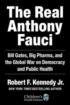 portada The Real Anthony Fauci: Bill Gates, Big Pharma, And The Global War On Democracy And Public Health (children’s Health Defense)