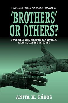 portada 'brothers' or Others? Propriety and Gender for Muslim Arab Sudanese in Egypt (Forced Migration) (en Inglés)