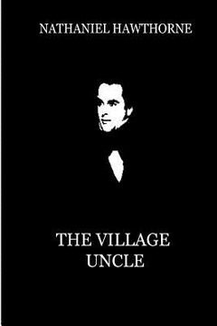 portada The Village Uncle: An Imaginary Retrospect (en Inglés)