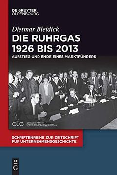 portada Die Ruhrgas 1926 bis 2013: Aufstieg und Ende Eines Marktführers (Schriftenreihe zur Zeitschrift für Unternehmensgeschichte) (en Alemán)