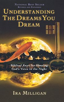 portada Understanding the Dreams you Dream: Biblical Keys for Hearing God's Voice in the Night (Revised, Expanded) (en Inglés)