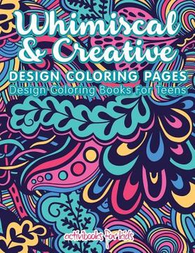 portada Whimiscal & Creative Design Coloring Pages: Design Coloring Books For Teens (en Inglés)