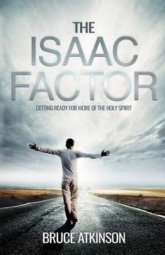portada The Isaac Factor: Getting ready for more of the Holy Spirit (en Inglés)