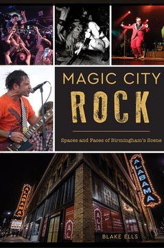portada Magic City Rock: Spaces and Faces of Birmingham's Scene