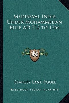 portada mediaeval india under mohammedan rule ad 712 to 1764 (en Inglés)