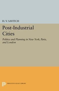 portada Post-Industrial Cities: Politics and Planning in New York, Paris, and London (Princeton Legacy Library)