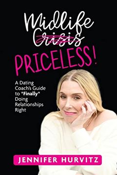 portada Midlife Priceless! A Dating Coach's Guide to *Finally* Doing Relationships Right (en Inglés)