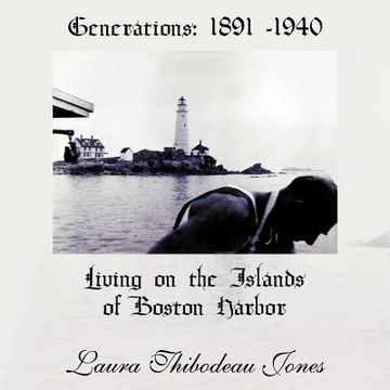 portada generations: 1891 -1940 living on the islands of boston harbor (en Inglés)