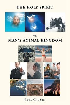 portada The Holy Spirit VS. Man's Animal Kingdom (en Inglés)