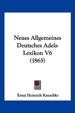 portada Neues Allgemeines Deutsches Adels-Lexikon V6 (1865) (in German)