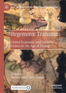portada Hegemonic Transition: Global Economic and Security Orders in the Age of Trump (in English)