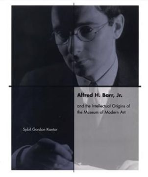 portada alfred h. barr, jr. and the intellectual origins of the museum of modern art (en Inglés)