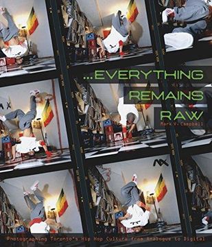 portada Everything Remains Raw: Photographing Toronto's Hip Hop Culture from Analogue to Digital (in English)