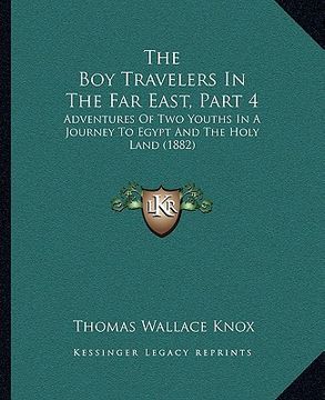 portada the boy travelers in the far east, part 4: adventures of two youths in a journey to egypt and the holy land (1882) (in English)