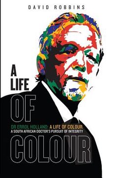 portada A Life of Colour: A South African doctor's pursuit of integrity (en Inglés)
