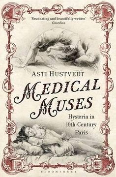 portada medical muses: hysteria in nineteenth-century paris. asti hustvedt