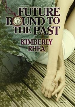 portada Future Bound To The Past: Book 3 of the "Secrets Trilogy" (en Inglés)