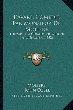 portada l'avare, comedie par monsieur de moliere: the miser, a comedy, now done into english (1732) (en Inglés)