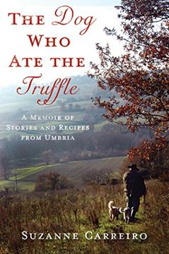 portada The dog who ate the Truffle: A Memoir of Stories and Recipes From Umbria (in English)